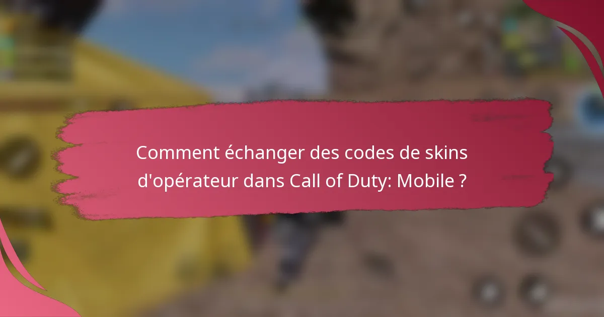 Comment échanger des codes de skins d'opérateur dans Call of Duty: Mobile ?
