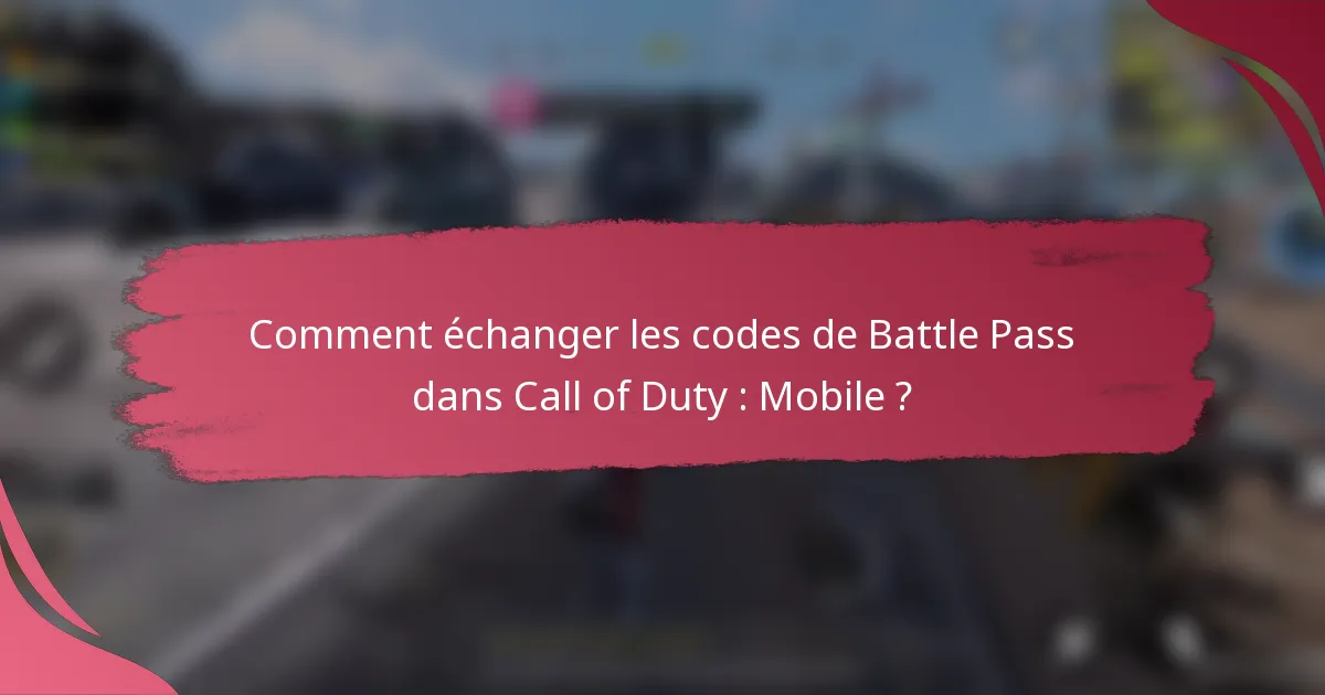 Comment échanger les codes de Battle Pass dans Call of Duty : Mobile ?