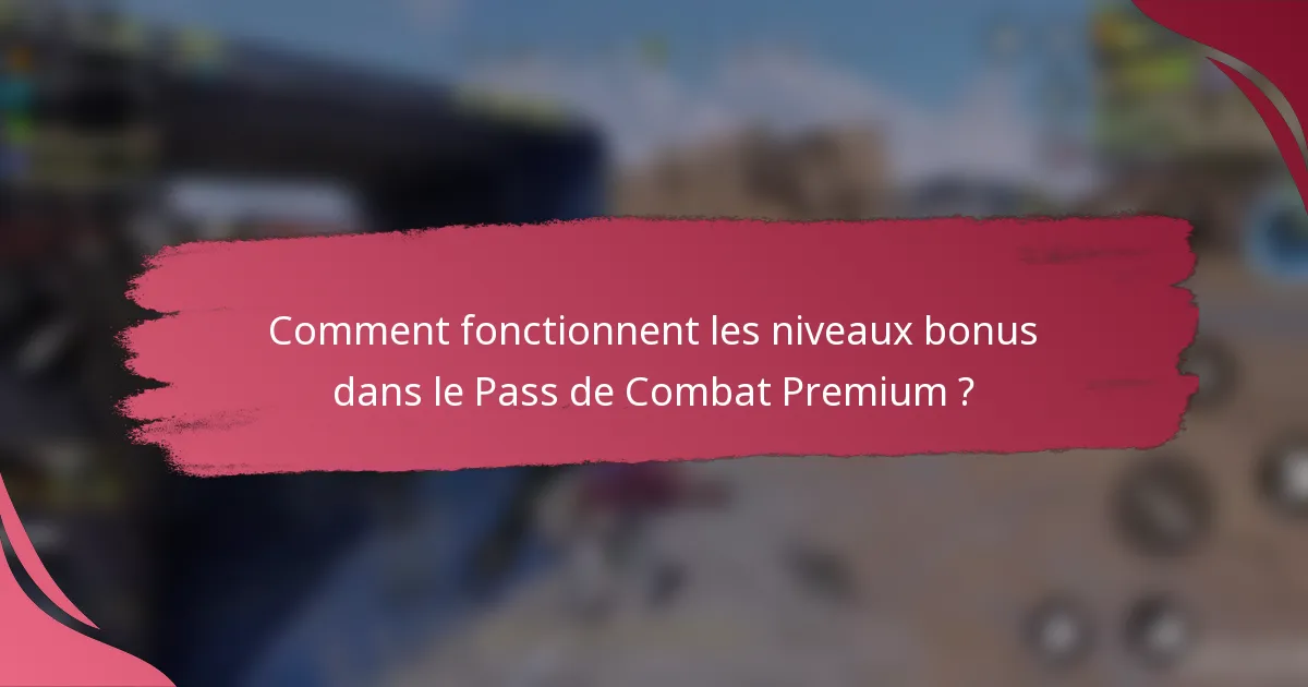 Comment fonctionnent les niveaux bonus dans le Pass de Combat Premium ?