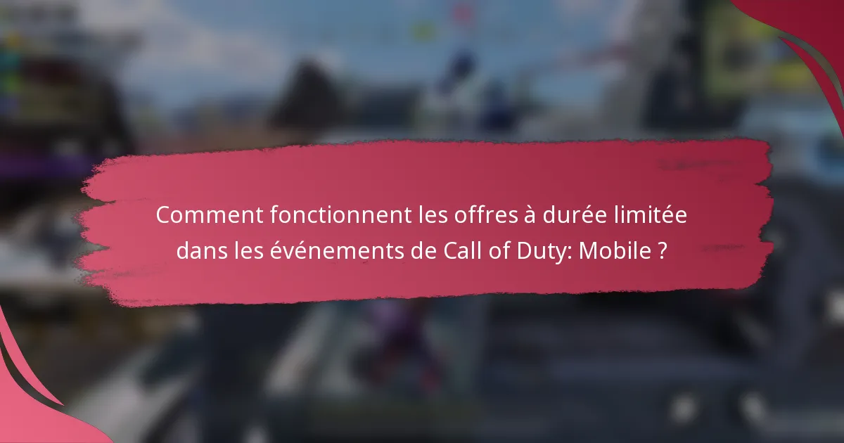 Comment fonctionnent les offres à durée limitée dans les événements de Call of Duty: Mobile ?
