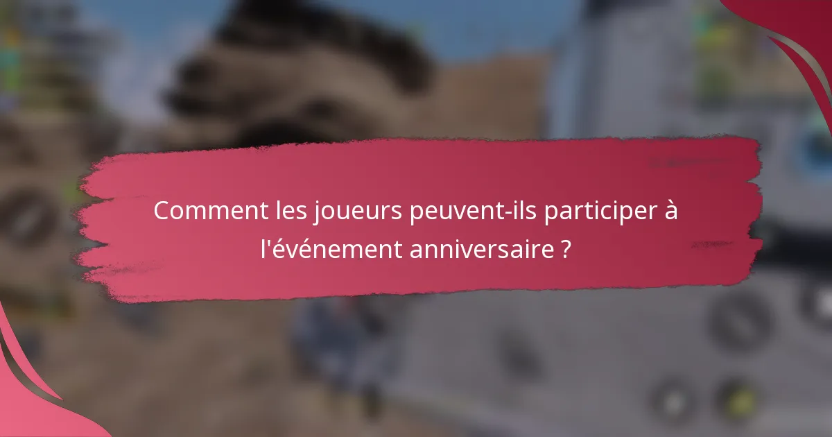 Comment les joueurs peuvent-ils participer à l'événement anniversaire ?