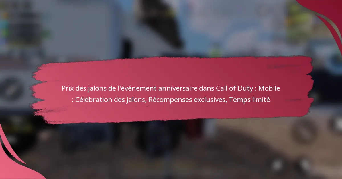 Prix des jalons de l’événement anniversaire dans Call of Duty : Mobile : Célébration des jalons, Récompenses exclusives, Temps limité