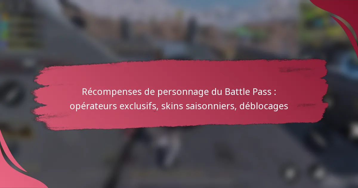 Récompenses de personnage du Battle Pass : opérateurs exclusifs, skins saisonniers, déblocages