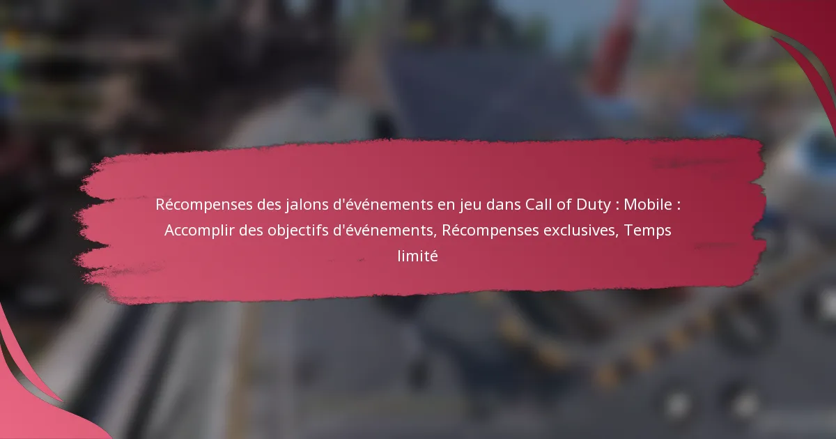Récompenses des jalons d’événements en jeu dans Call of Duty : Mobile : Accomplir des objectifs d’événements, Récompenses exclusives, Temps limité