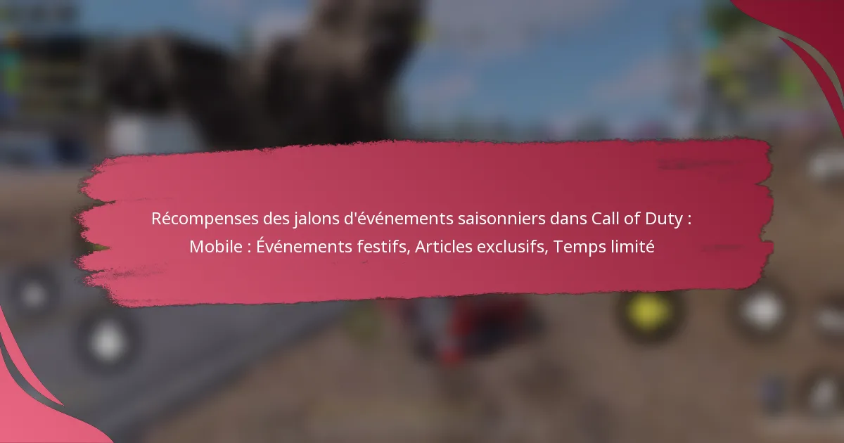 Récompenses des jalons d’événements saisonniers dans Call of Duty : Mobile : Événements festifs, Articles exclusifs, Temps limité