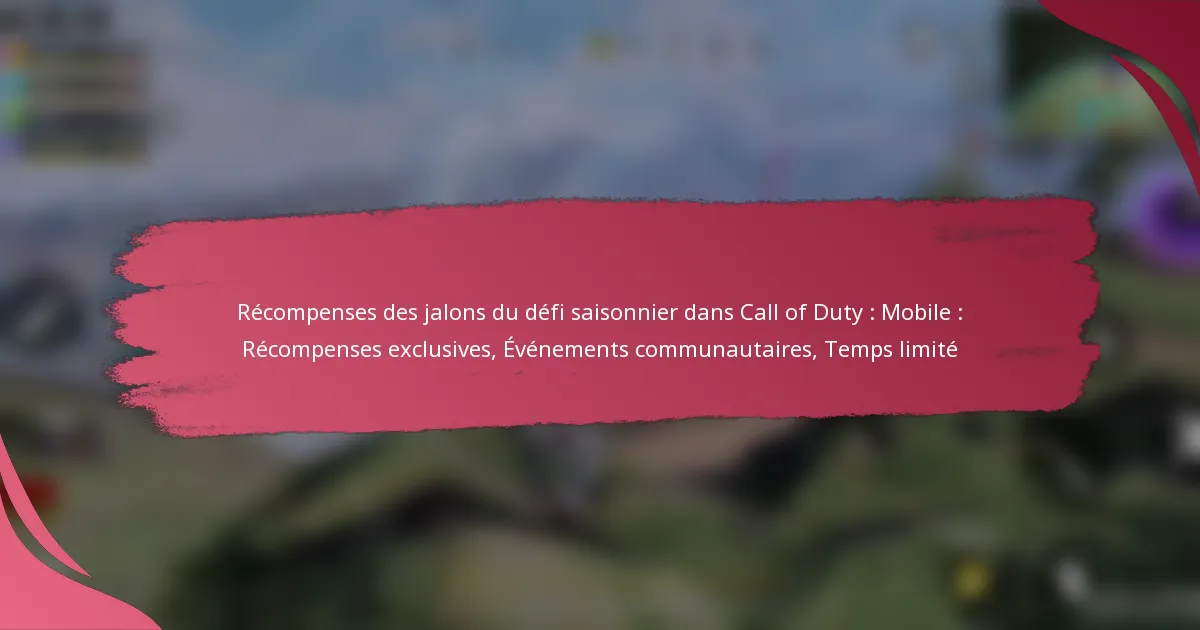 Récompenses des jalons du défi saisonnier dans Call of Duty : Mobile : Récompenses exclusives, Événements communautaires, Temps limité