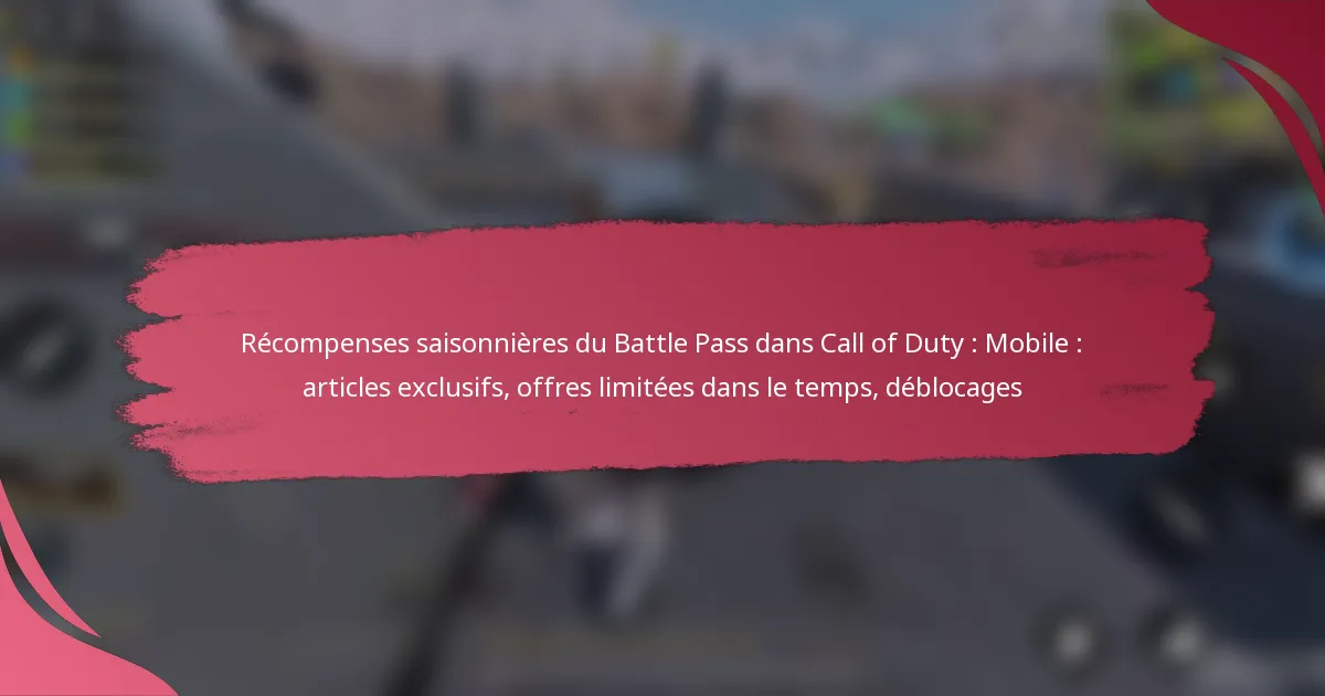 Récompenses saisonnières du Battle Pass dans Call of Duty : Mobile : articles exclusifs, offres limitées dans le temps, déblocages