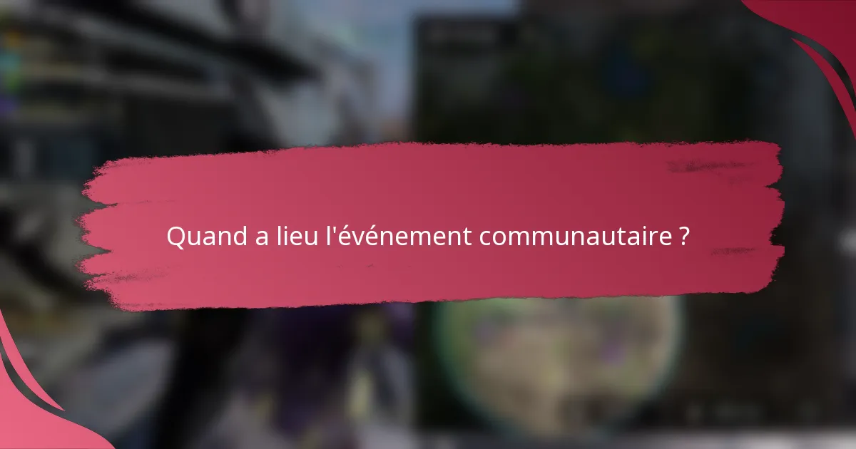 Quand a lieu l'événement communautaire ?