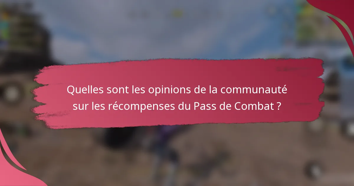 Quelles sont les opinions de la communauté sur les récompenses du Pass de Combat ?