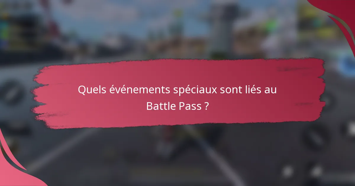Quels événements spéciaux sont liés au Battle Pass ?