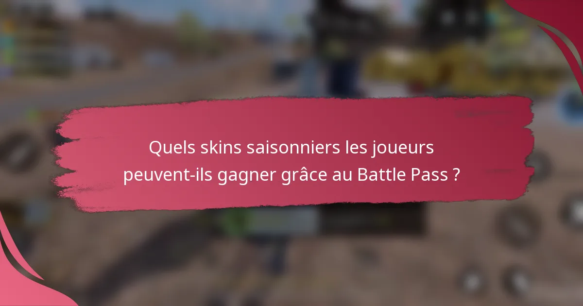Quels skins saisonniers les joueurs peuvent-ils gagner grâce au Battle Pass ?